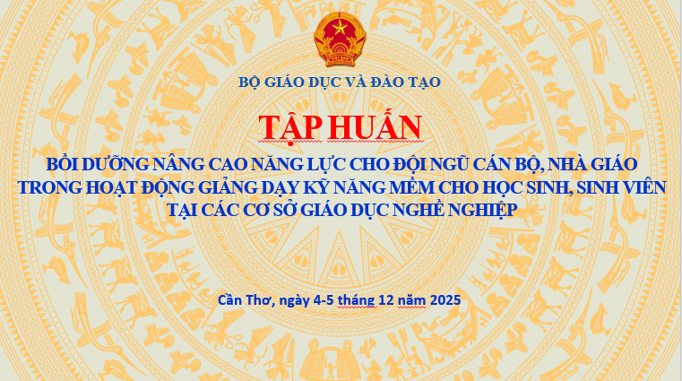 Tập huấn nâng cao năng lực giảng dạy kỹ năng mềm  cho đội ngũ nhà giáo tại các cơ sở giáo dục nghề nghiệp